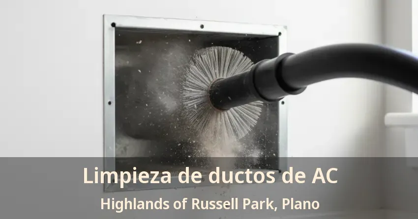 Limpieza de ductos de AC Highlands of Russell Park, Plano - TX