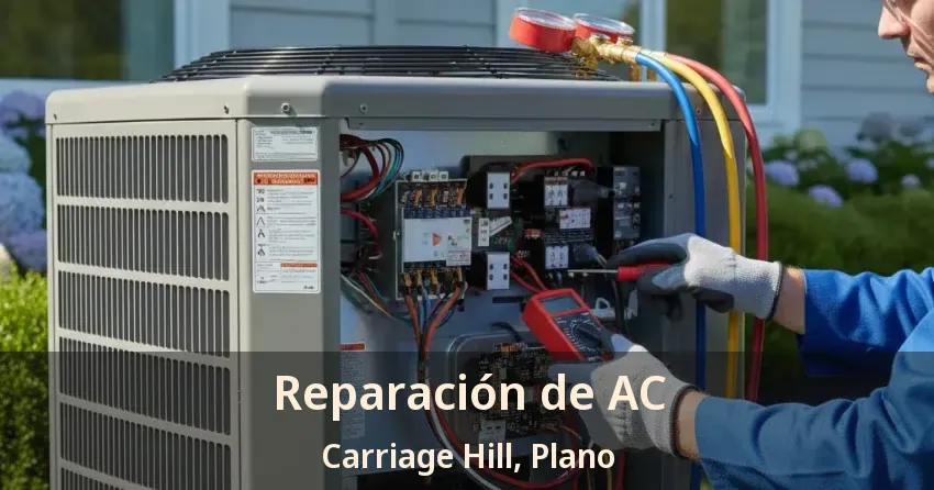 Reparación de AC Carriage Hill, Plano - TX Reparación de AC Carriage Hill, Plano - TX