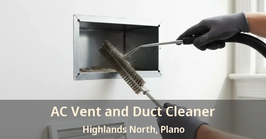 AC Vent and Duct Cleaner Highlands North, Plano - TX AC Vent and Duct Cleaner Highlands North, Plano - TX