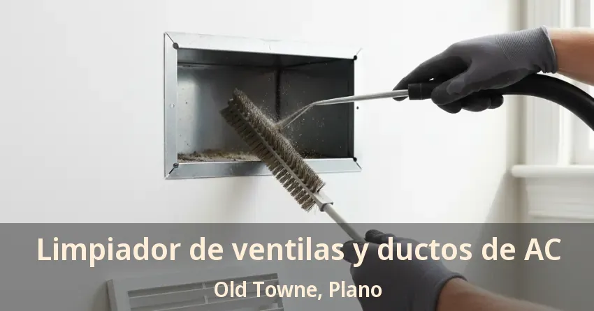 Limpiador de ventilas y ductos de AC Old Towne, Plano - TX