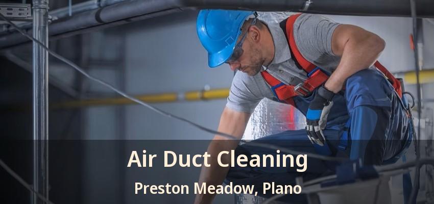 Air Duct Cleaning Preston Meadow, Plano - TX Air Duct Cleaning Preston Meadow, Plano - TX