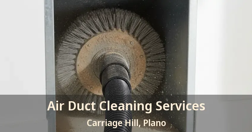 Air Duct Cleaning Services Carriage Hill, Plano - TX Air Duct Cleaning Services Carriage Hill, Plano - TX