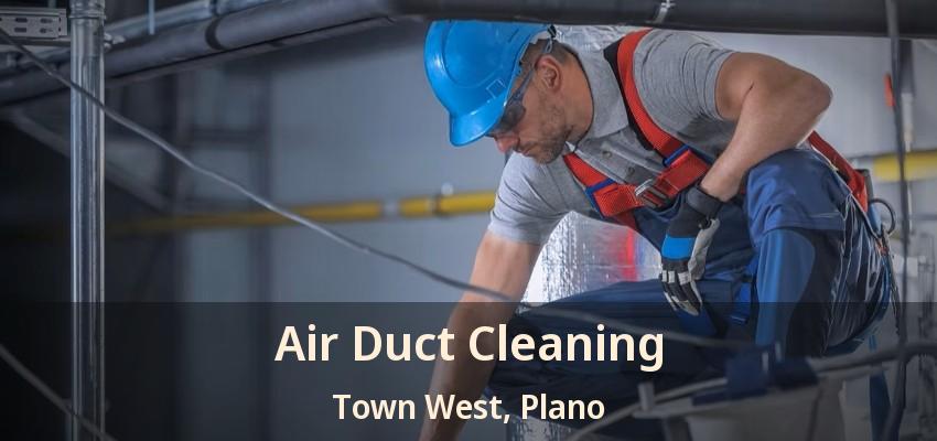 Air Duct Cleaning Town West, Plano - TX Air Duct Cleaning Town West, Plano - TX