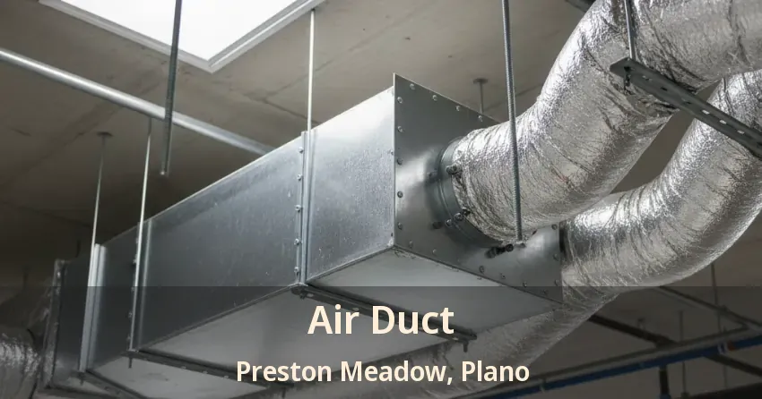 Air Duct Preston Meadow, Plano - TX Air Duct Preston Meadow, Plano - TX