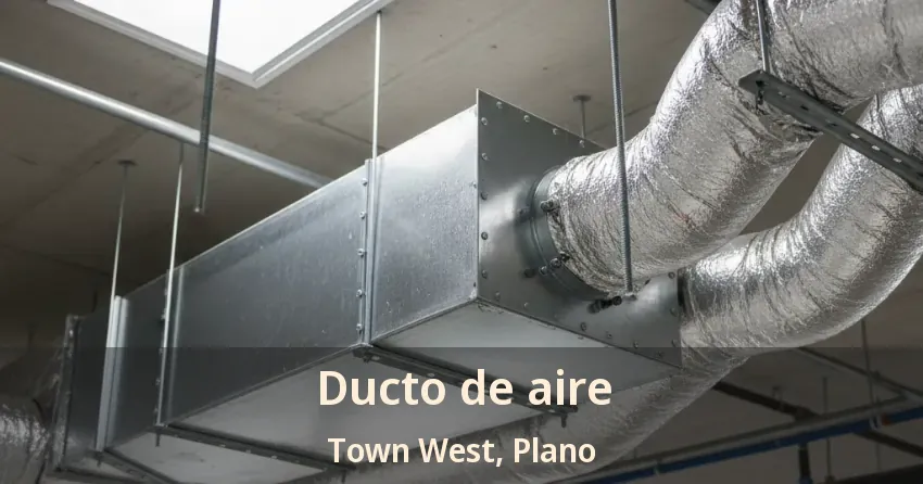 Ducto de aire Town West, Plano - TX Ducto de aire Town West, Plano - TX