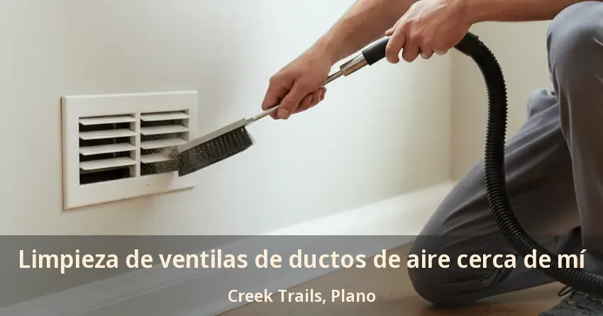 Limpieza de ventilas de ductos de aire cerca de mí Creek Trails, Plano - TX