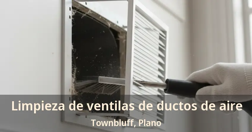 Limpieza de ventilas de ductos de aire Townbluff, Plano - TX Limpieza de ventilas de ductos de aire Townbluff, Plano - TX