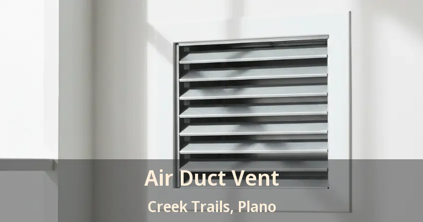 Air Duct Vent Creek Trails, Plano - TX