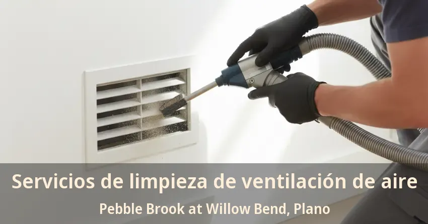Servicios de limpieza de ventilación de aire Pebble Brook at Willow Bend, Plano - TX Servicios de limpieza de ventilación de aire Pebble Brook at Willow Bend, Plano - TX