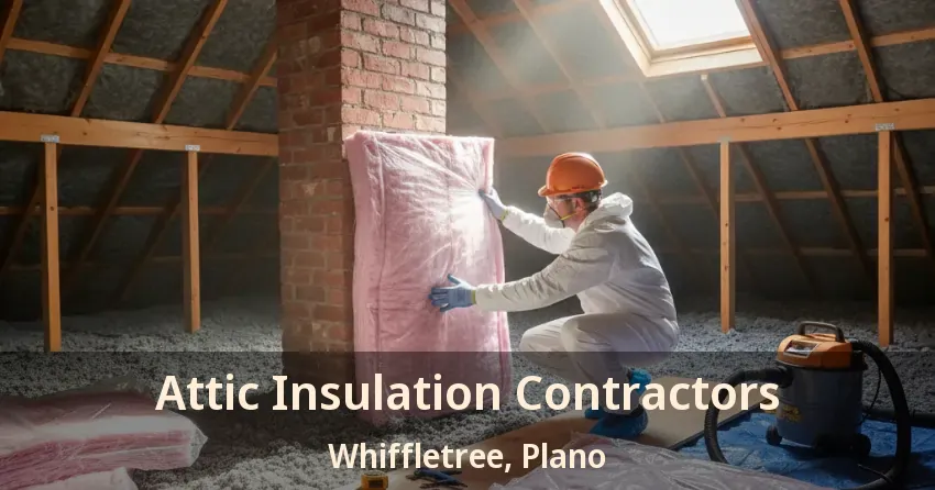 Attic Insulation Contractors Whiffletree, Plano - TX Attic Insulation Contractors Whiffletree, Plano - TX