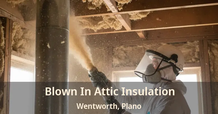 Blown In Attic Insulation Wentworth, Plano - TX