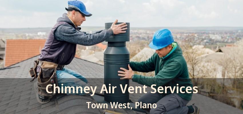 Chimney Air Vent Services Town West, Plano - TX Chimney Air Vent Services Town West, Plano - TX