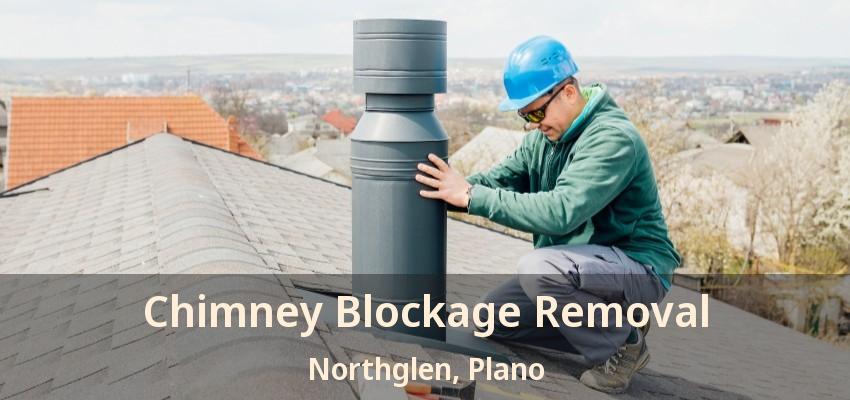 Chimney Blockage Removal Northglen, Plano - TX Chimney Blockage Removal Northglen, Plano - TX