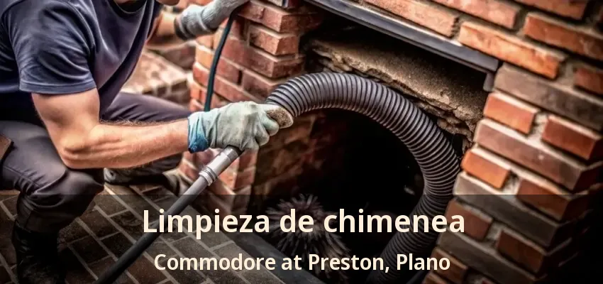 Limpieza de chimenea Commodore at Preston, Plano - TX Limpieza de chimenea Commodore at Preston, Plano - TX