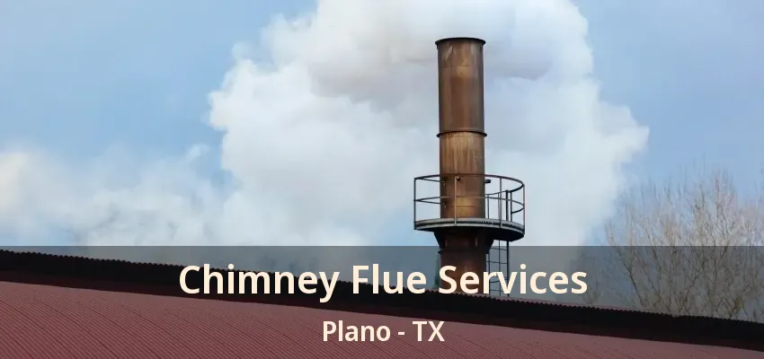 Chimney Flue Services Plano - TX