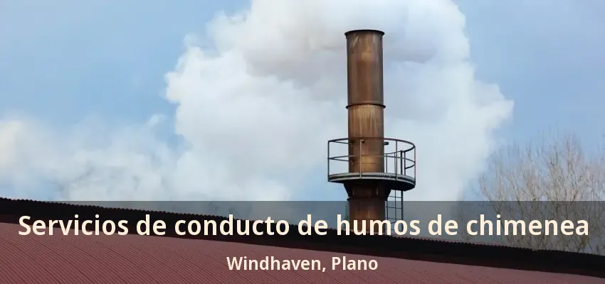 Servicios de conducto de humos de chimenea Windhaven, Plano - TX Servicios de conducto de humos de chimenea Windhaven, Plano - TX