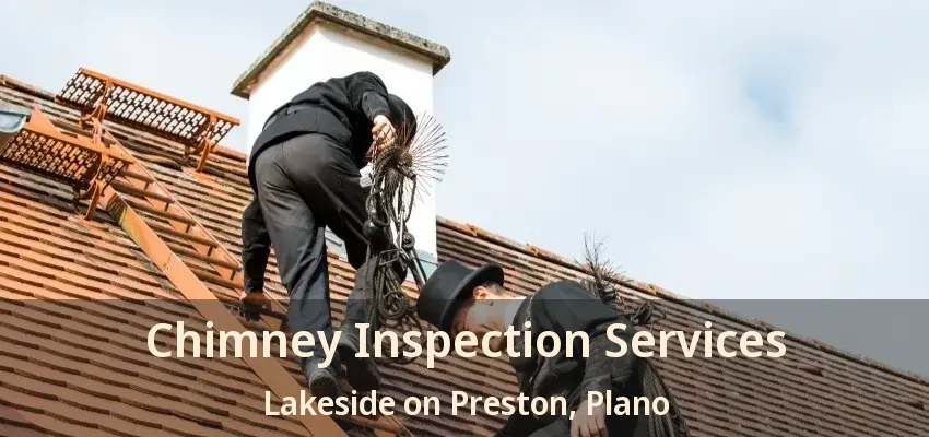 Chimney Inspection Services Lakeside on Preston, Plano - TX Chimney Inspection Services Lakeside on Preston, Plano - TX
