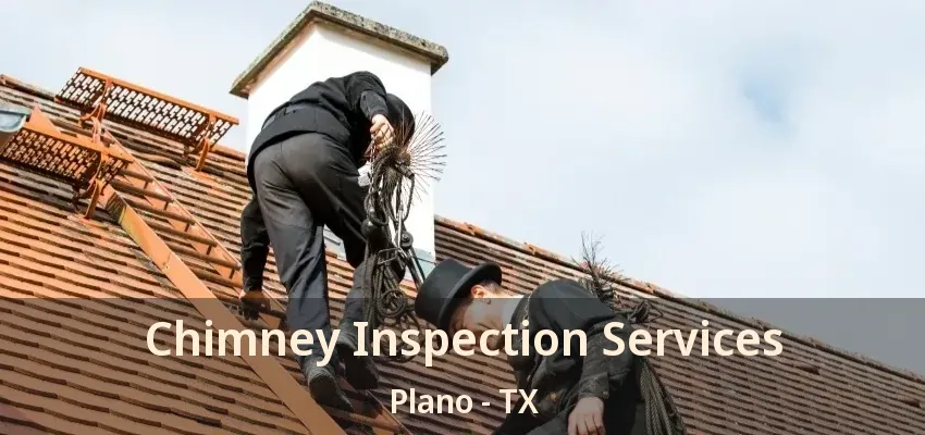 Chimney Inspection Services Plano - TX