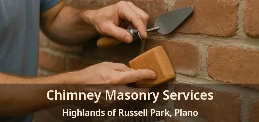 Chimney Masonry Services Highlands of Russell Park, Plano - TX Chimney Masonry Services Highlands of Russell Park, Plano - TX