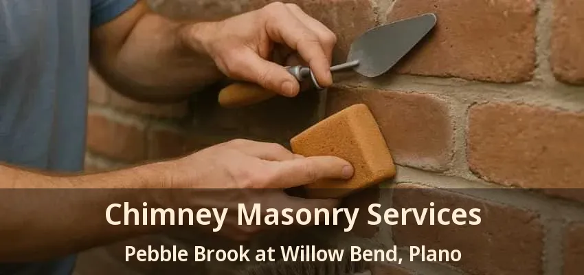 Chimney Masonry Services Pebble Brook at Willow Bend, Plano - TX Chimney Masonry Services Pebble Brook at Willow Bend, Plano - TX