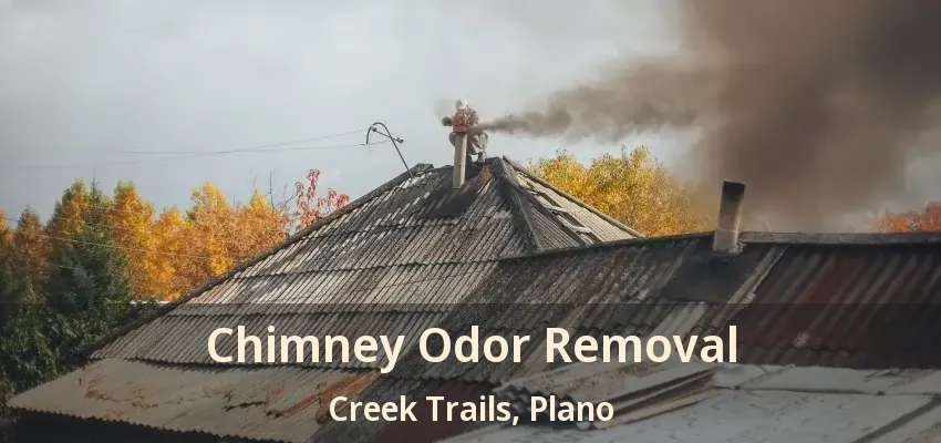 Chimney Odor Removal Creek Trails, Plano - TX