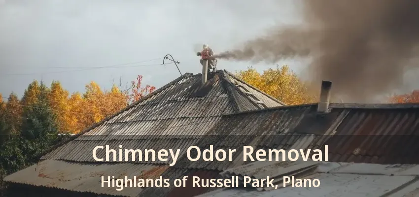 Chimney Odor Removal Highlands of Russell Park, Plano - TX Chimney Odor Removal Highlands of Russell Park, Plano - TX