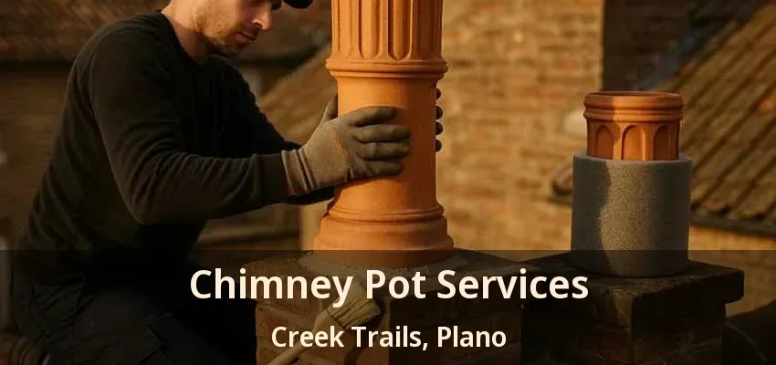 Chimney Pot Services Creek Trails, Plano - TX