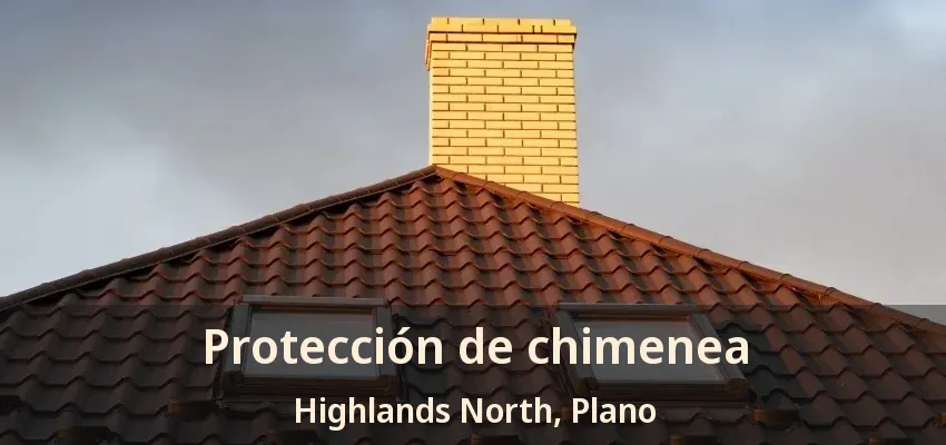 Protección de chimenea Highlands North, Plano - TX