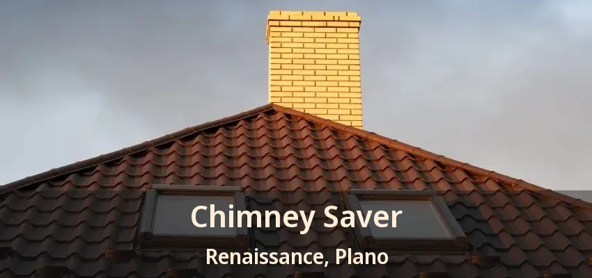 Chimney Saver Renaissance, Plano - TX Chimney Saver Renaissance, Plano - TX