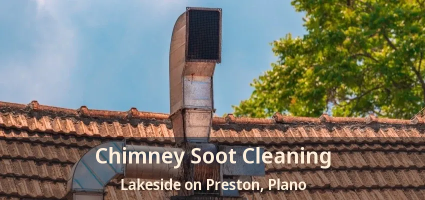 Chimney Soot Cleaning Lakeside on Preston, Plano - TX