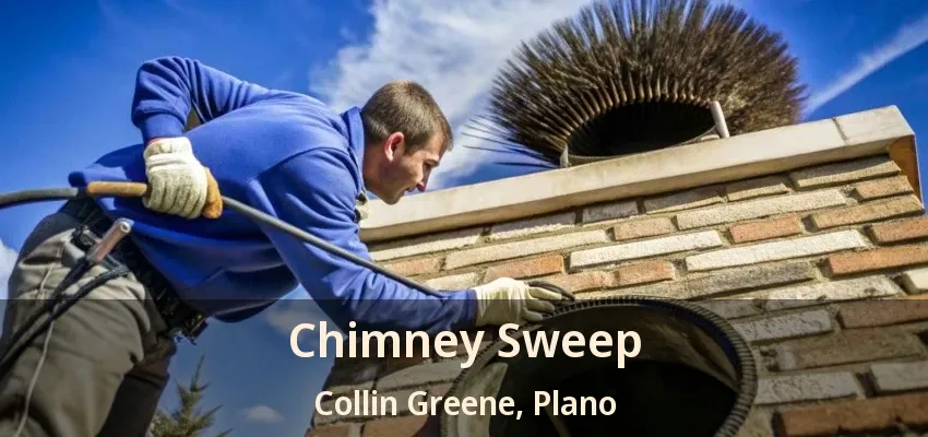 Chimney Sweep Collin Greene, Plano - TX Chimney Sweep Collin Greene, Plano - TX