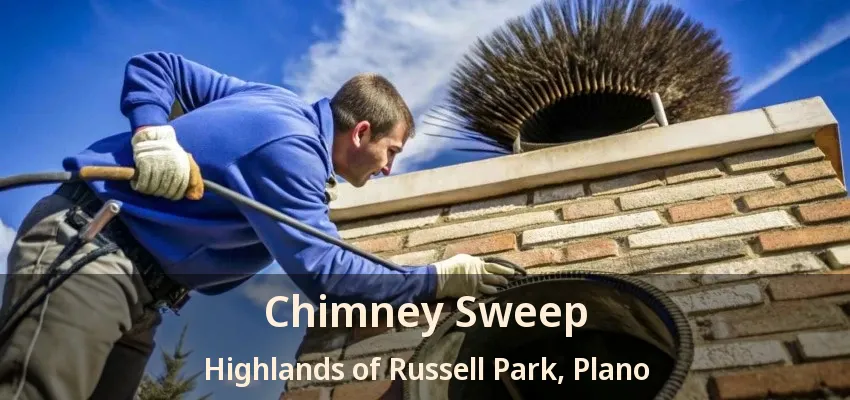 Chimney Sweep Highlands of Russell Park, Plano - TX Chimney Sweep Highlands of Russell Park, Plano - TX