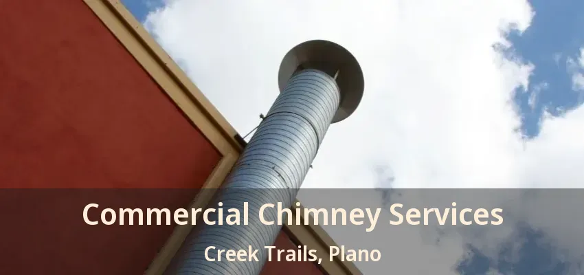 Commercial Chimney Services Creek Trails, Plano - TX