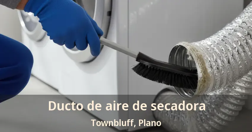 Ducto de aire de secadora Townbluff, Plano - TX