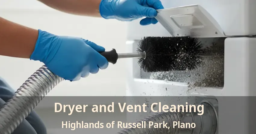 Dryer and Vent Cleaning Highlands of Russell Park, Plano - TX Dryer and Vent Cleaning Highlands of Russell Park, Plano - TX