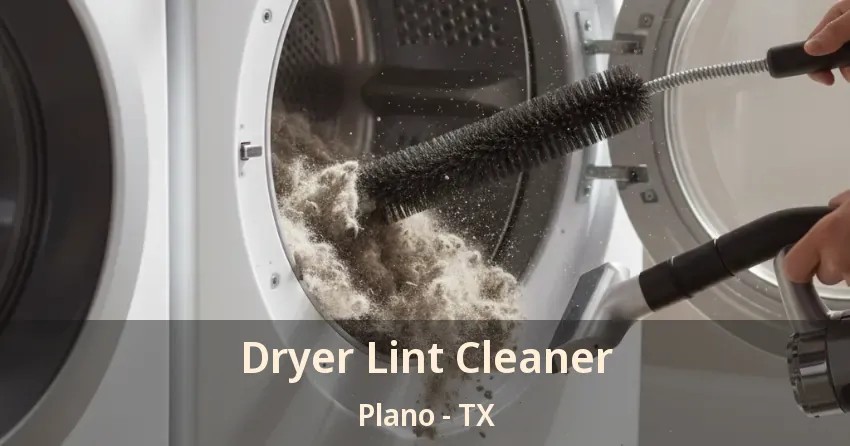 Dryer Lint Cleaner Plano - TX Dryer Lint Cleaner Plano - TX