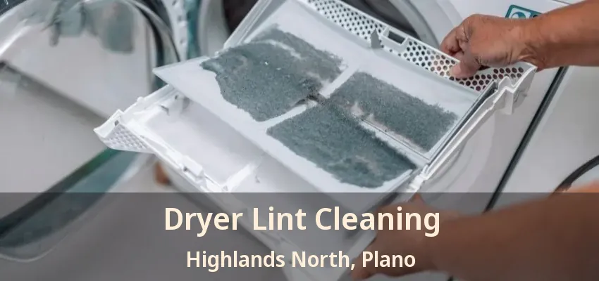 Dryer Lint Cleaning Highlands North, Plano - TX Dryer Lint Cleaning Highlands North, Plano - TX