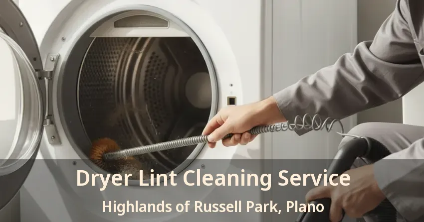 Dryer Lint Cleaning Service Highlands of Russell Park, Plano - TX Dryer Lint Cleaning Service Highlands of Russell Park, Plano - TX