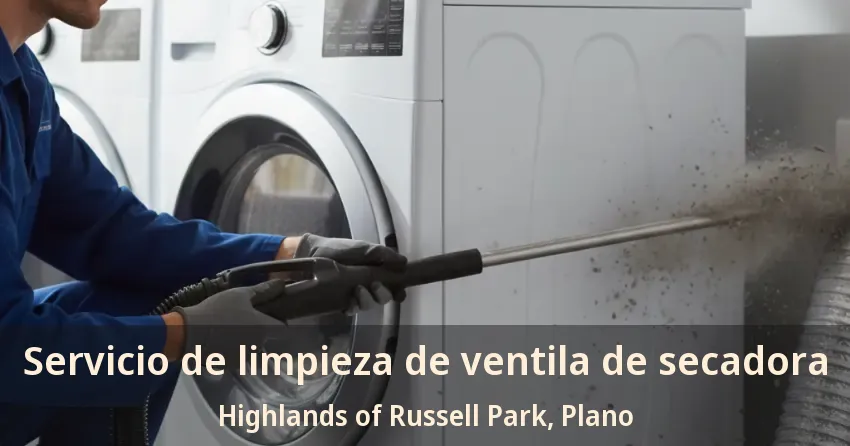 Servicio de limpieza de ventila de secadora Highlands of Russell Park, Plano - TX