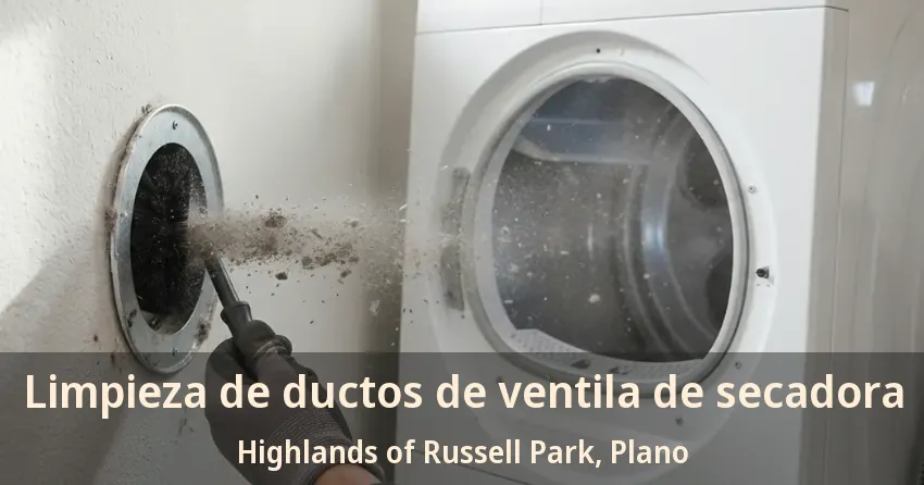Limpieza de ductos de ventila de secadora Highlands of Russell Park, Plano - TX