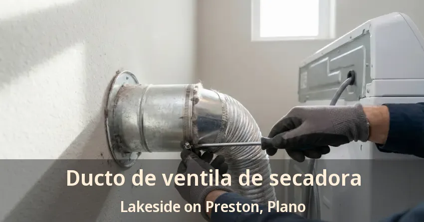 Ducto de ventila de secadora Lakeside on Preston, Plano - TX Ducto de ventila de secadora Lakeside on Preston, Plano - TX