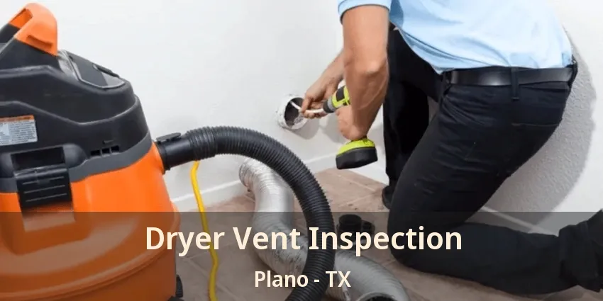 Dryer Vent Inspection Plano - TX