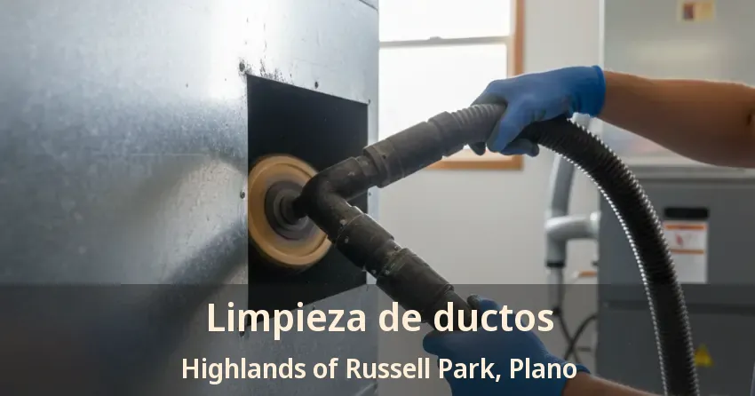 Limpieza de ductos Highlands of Russell Park, Plano - TX Limpieza de ductos Highlands of Russell Park, Plano - TX