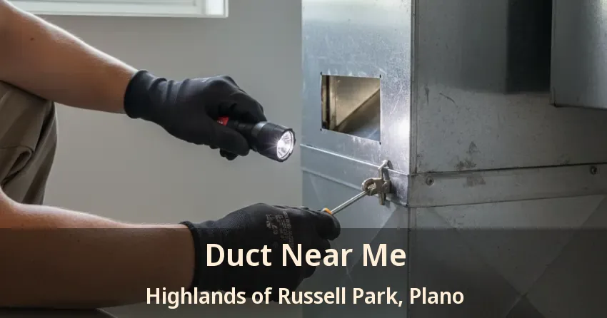 Duct Near Me Highlands of Russell Park, Plano - TX Duct Near Me Highlands of Russell Park, Plano - TX