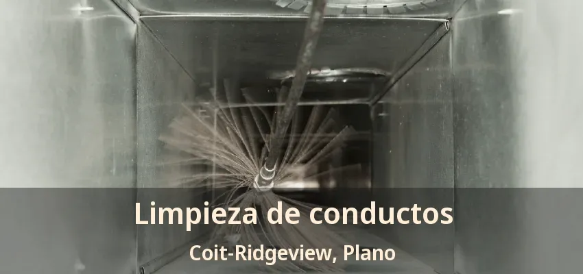 Limpieza de conductos Coit-Ridgeview, Plano - TX Limpieza de conductos Coit-Ridgeview, Plano - TX