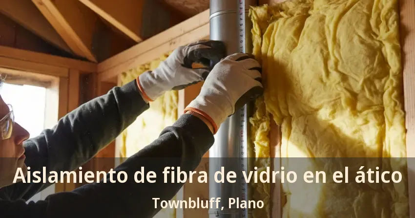 Aislamiento de fibra de vidrio en el ático Townbluff, Plano - TX Aislamiento de fibra de vidrio en el ático Townbluff, Plano - TX