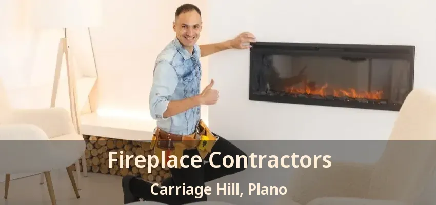 Fireplace Contractors Carriage Hill, Plano - TX Fireplace Contractors Carriage Hill, Plano - TX