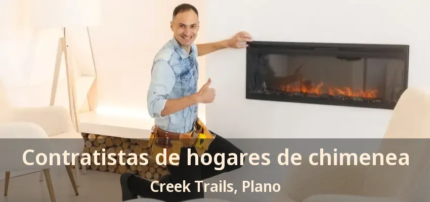 Contratistas de hogares de chimenea Creek Trails, Plano - TX