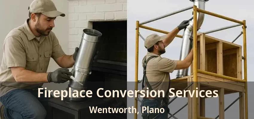 Fireplace Conversion Services Wentworth, Plano - TX