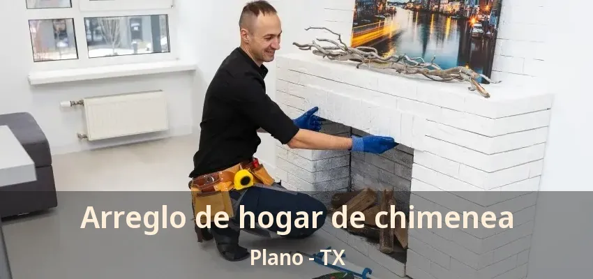 Arreglo de hogar de chimenea Plano - TX Arreglo de hogar de chimenea Plano - TX